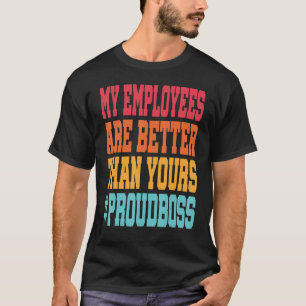 Camiseta Mis empleados son mejores que los tuyos Jefe Retro