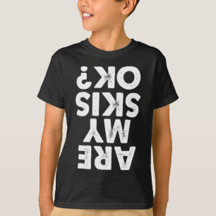 Camiseta ¿Mis Esquíes Están Bien Funny Cita De Esquí Para H