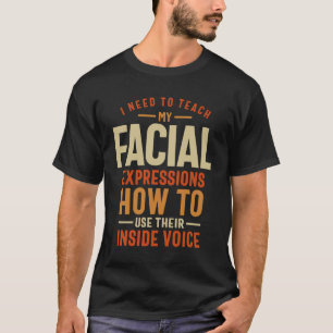 Camiseta Mis expresiones faciales necesitan un descanso