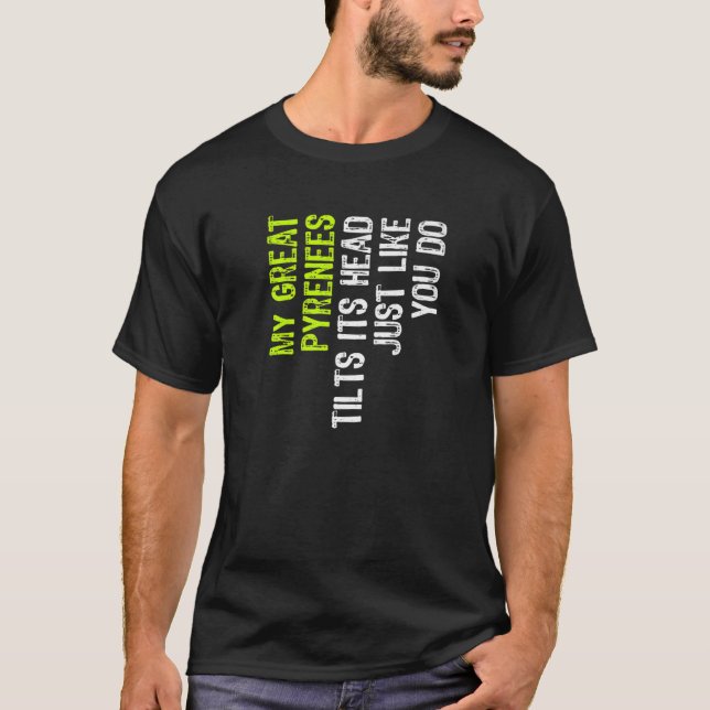 Camiseta Mis Grandes Pirineos Inclinan Su Cabeza Igual Que  (Anverso)