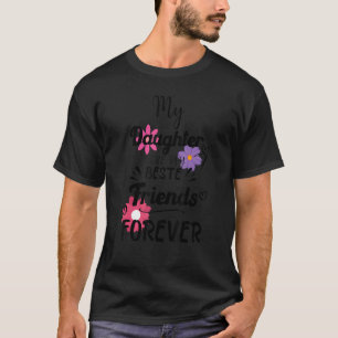 Camiseta Mis hijas son mis mejores amigas para siempre