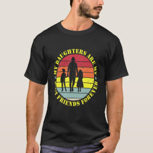 Camiseta Mis Hijas Son Mis Mejores Amigos Para Siempre Cami