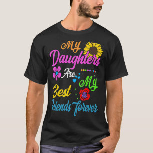 Camiseta Mis Hijas Son Mis Mejores Amigos Para Siempre Cami