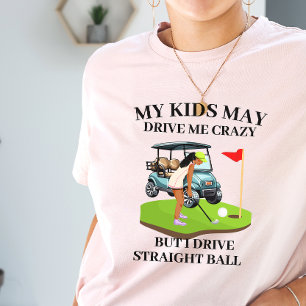 Camiseta Mis hijos me pueden llevar a mi loca mamá del golf