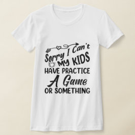 Camiseta Mis hijos no pueden practicar, jugar o algo