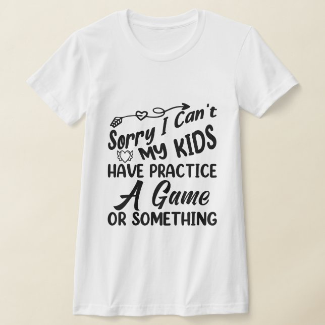 Camiseta Mis hijos no pueden practicar, jugar o algo (Distribución)
