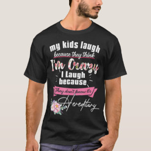 Camiseta Mis Hijos Se Rían Porque Piensan Que Estoy Loco Me