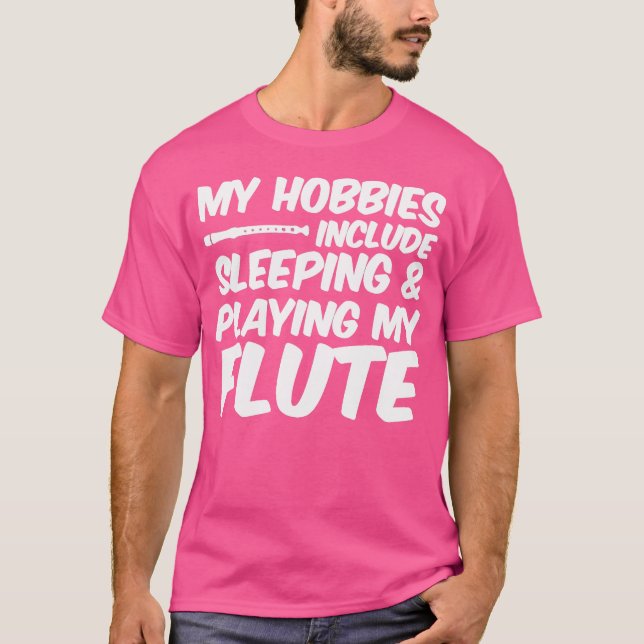 Camiseta Mis Hobbies Incluyen Dormir Y Jugar Mi Flauta (Anverso)