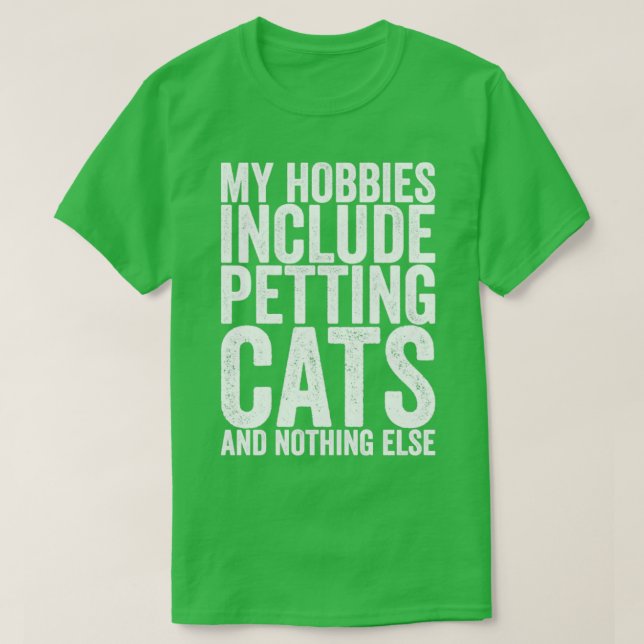 Camiseta Mis Hobbies Incluyen Gatos De Petting Y Nada Más (Diseño del anverso)