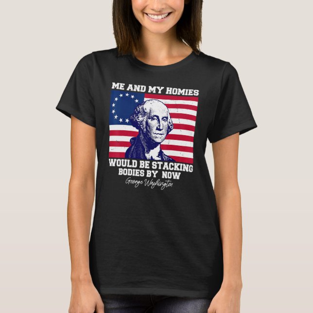 Camiseta Mis Hogares Y Yo Estaríamos Acumulando Cuerpos Por (Anverso)