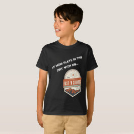 Camiseta "Mis juegos de la mamá en la suciedad conmigo."