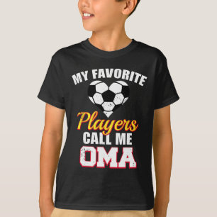 Camiseta Mis jugadores favoritos me llaman Oma Funny Soccer