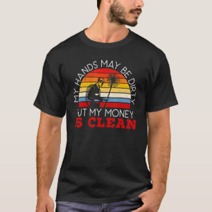 Camiseta Mis Manos Pueden Estar Sucias Pero Mi Dinero Es Ch