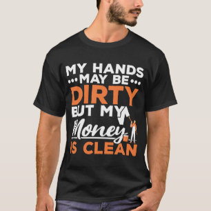 Camiseta Mis Manos Pueden Estar Sucias Pero Mi Dinero Es Pa