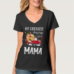 Camiseta Mis mayores bendiciones me llaman camión Mama Pump