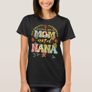 Camiseta Mis Mejores Bendiciones Me Llaman Mamá Y Flor NaNa