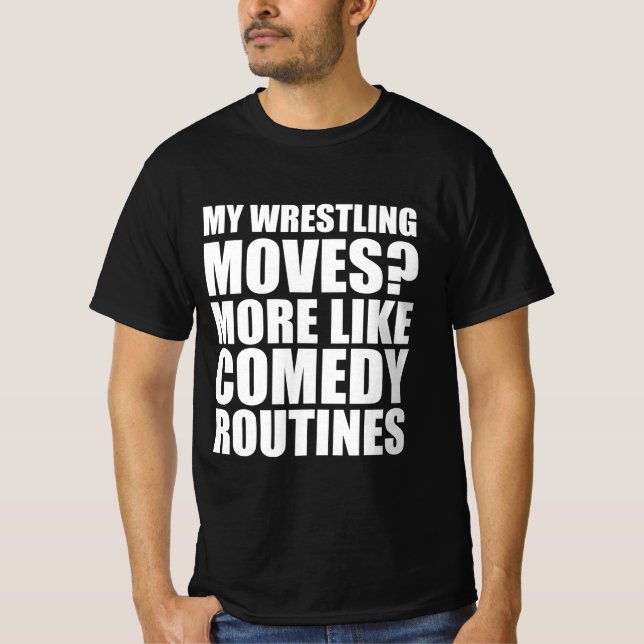 Camiseta Mis movimientos de lucha libre? Más como rutinas d (Anverso)