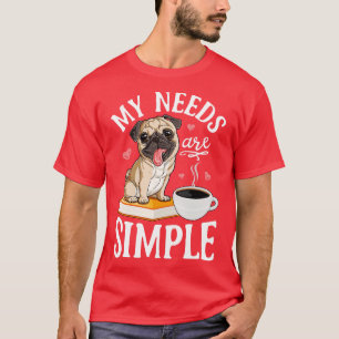 Camiseta Mis Necesidades Son Simple Tejido De Perro De Pug 