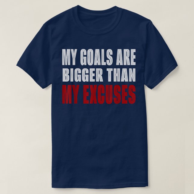 Camiseta Mis Objetivos Son Mayores Que Mi Motivación De Exc (Diseño del anverso)