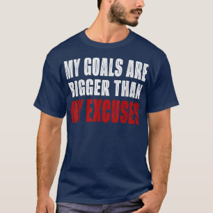 Camiseta Mis Objetivos Son Mayores Que Mi Motivación De Exc