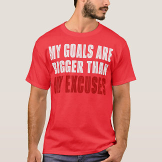 Camiseta Mis Objetivos Son Mayores Que Mi Motivación De Exc
