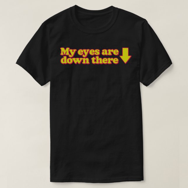 Camiseta Mis Ojos Están Ahí Abajo (Diseño del anverso)
