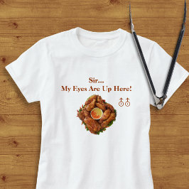 Camiseta ¡Mis Ojos Están Aquí Arriba! TShirt