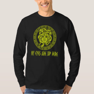 Camiseta Mis Ojos Están Arriba, Divertida Medusa Griega De