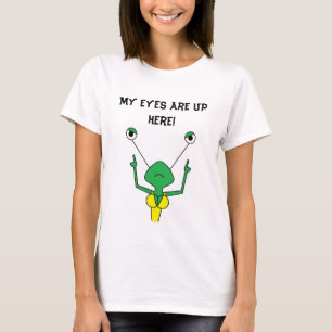 Camiseta ¡Mis ojos están para arriba aquí!