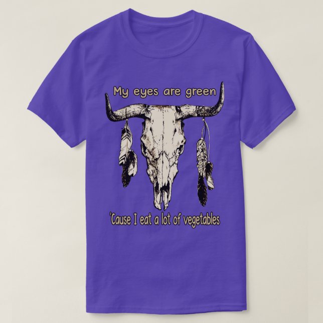 Camiseta Mis Ojos Son Verdes Porque Comí Muchas Verduras (Diseño del anverso)
