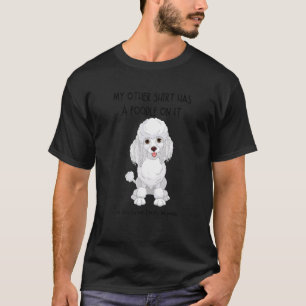 Camiseta Mis otras cosas tienen un perro caniche en ese ani