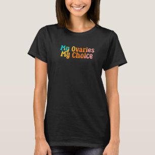 Camiseta Mis ovarios mi elección