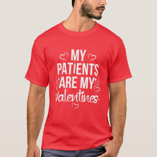 Camiseta Mis Pacientes Son Mis Valentines Que Amo La Vida D