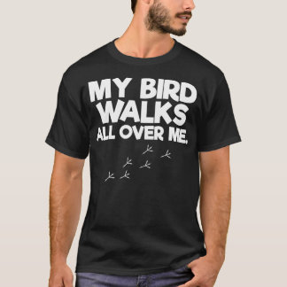 Camiseta Mis Pájaros Caminan Por Mi Amante Pájaro