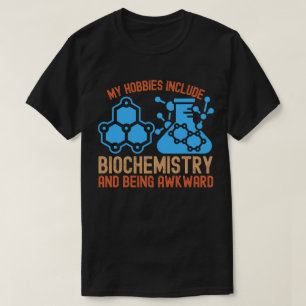 Camiseta Mis pasatiempos incluyen bioquímica y ser torpe