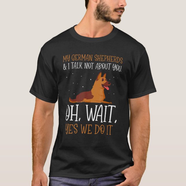 Camiseta Mis pastores alemanes y yo no hablamos de ti (Anverso)
