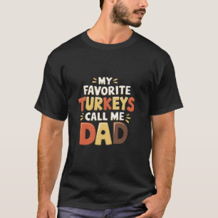 Camiseta Mis pavos favoritos me llaman Dad Family Thanksgiv