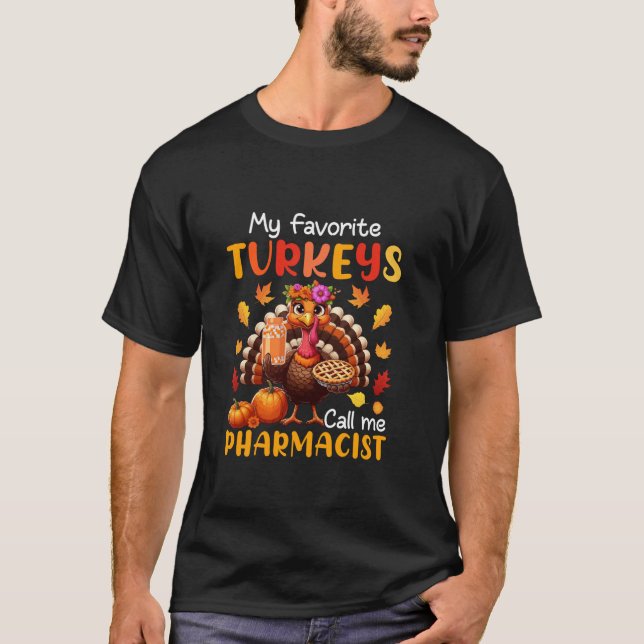 Camiseta Mis Pavos Favoritos Me Llaman Farmacéutico Gracias (Anverso)