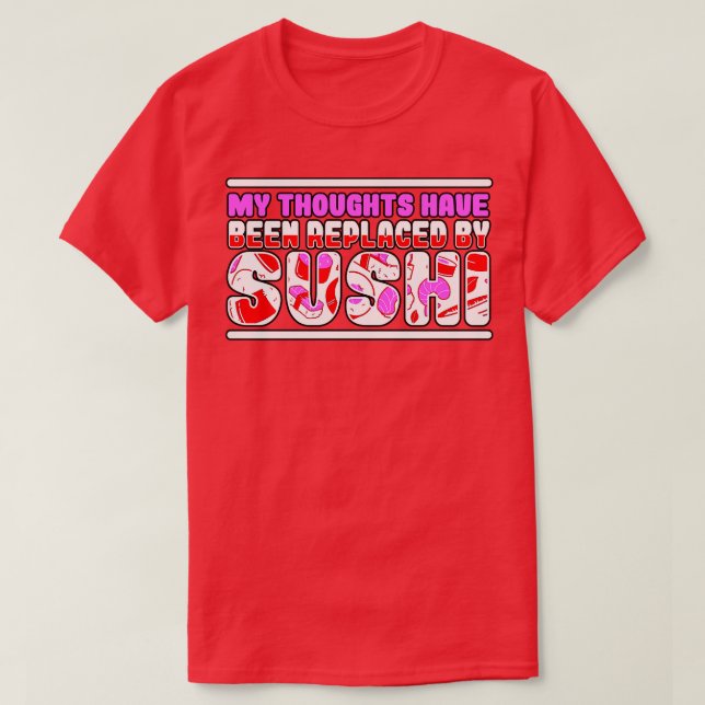 Camiseta Mis Pensamientos Han Sido Sustituidos Por El Sushi (Diseño del anverso)