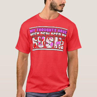 Camiseta Mis Pensamientos Han Sido Sustituidos Por El Sushi