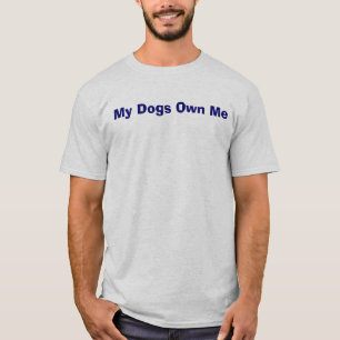 Camiseta Mis perros me poseen - persiga las leyes de la