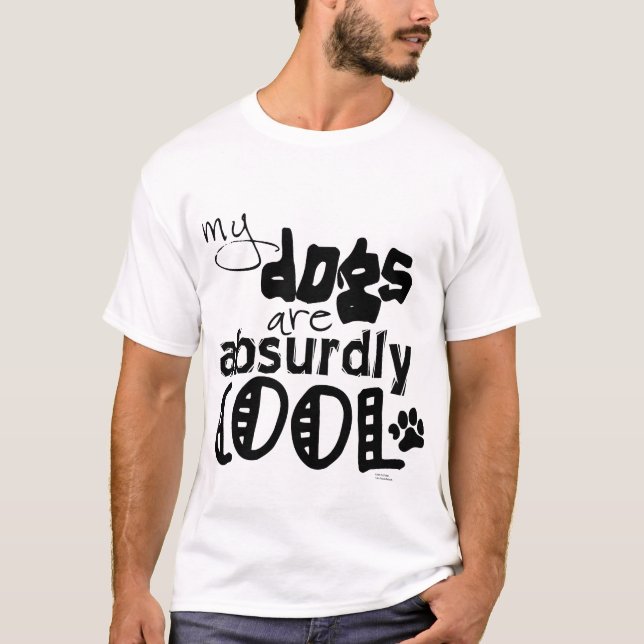Camiseta Mis perros son absurdo frescos (Anverso)