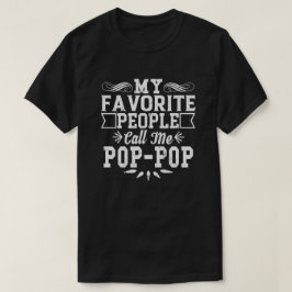 Camiseta Mis personas favoritas me llaman Pop-Pop Día del P