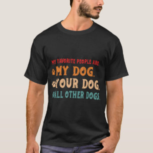 Camiseta Mis personas favoritas son mi perro, tu perro y ca