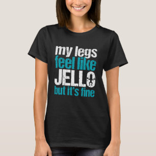 Camiseta Mis Piernas Se Sienten Como Gelatina Pero Está Bie