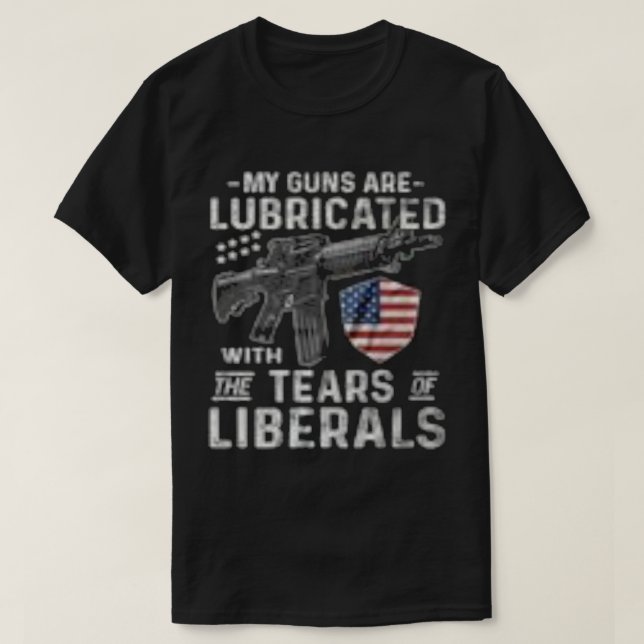 Camiseta Mis Pistolas Están Lubridas Con Las Lágrimas De Lo (Diseño del anverso)