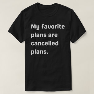 Camiseta Mis planes favoritos son cancelados, planes, gente