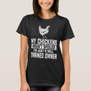 Camiseta Mis pollos no están malcriados, solo soy un buen d