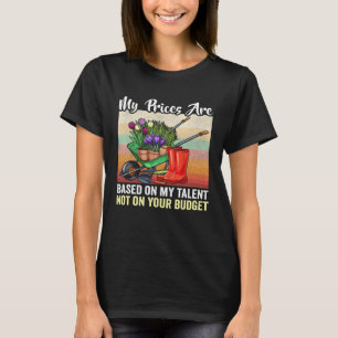 Camiseta Mis precios se basan en mi talento jardinero afici