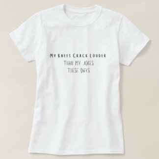Camiseta Mis rodillas se rompen más que mis chistes en esto